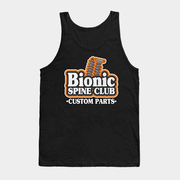 Bionic Spine Club Custom Parts Surgery Spinal Fusion Get Well Tank Top by Kuehni